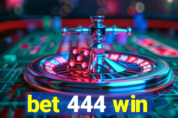 bet 444 win